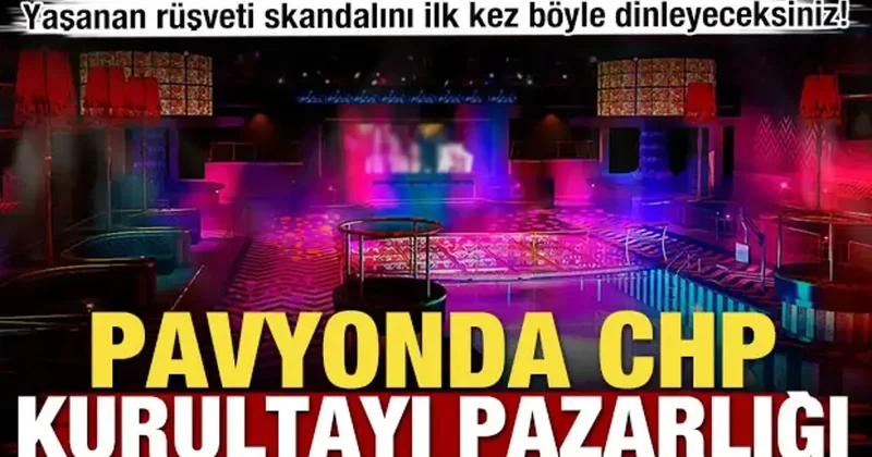 CHP kongresinde yaşanan rüşveti ilk kez böyle dinleyeceksiniz!