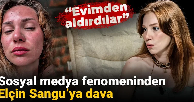 Sosyal medya fenomeninden Elçin Sangu’ya dava: Evimden aldırdılar