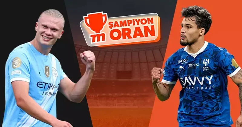 Manchester City’nin rakibi Al Hilal! Maçın heyecanı Canlı Sohbet ve Şampiyon Oranlar ile Misli de İddaa Spor Haberleri
