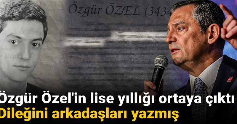 Özgür Özel in lise yıllığı ortaya çıktı: Dileğini arkadaşları yazmış