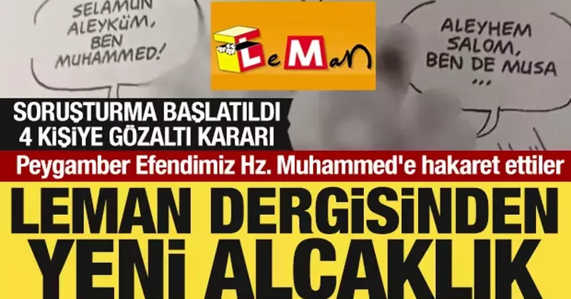 Leman Dergisi nden alçaklık! Hz. Muhammed e hakaret ettiler: Gözaltı kararı verildi