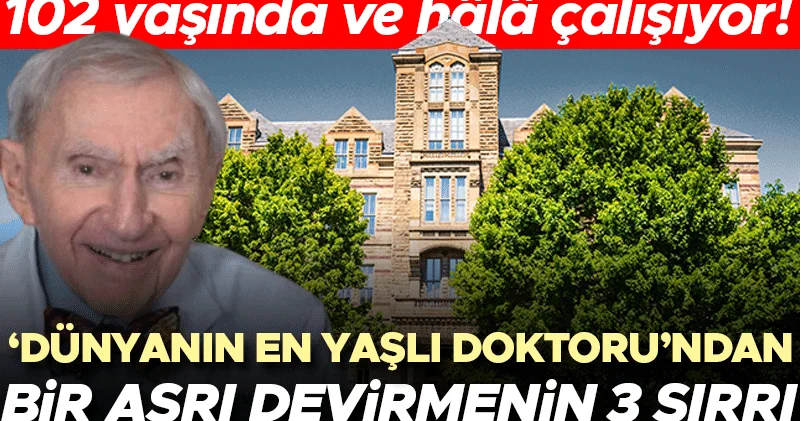102 yaşında ve hâlâ çalışmaya devam ediyor! Dünyanın en yaşlı doktoru nun bir asrı sağlıkla devirmesinin 3 sırrı