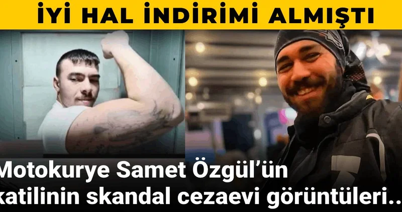 Motokurye Samet Özgül’ün katilinin skandal cezaevi görüntüleri... İyi hal indirimi almıştı