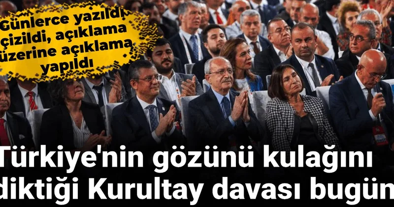 Türkiye nin gözünü kulağını diktiği Kurultay davası bugün
