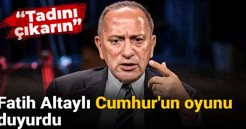 Fatih Altaylı Cumhur un oyunu duyurdu: Tadını çıkarın