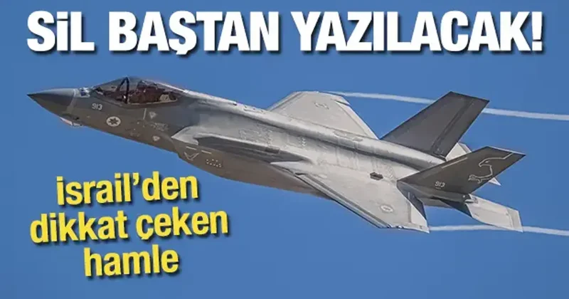 İsrail den dikkat çeken hamle! F 35 lerin sistemleri sil baştan yazılacak