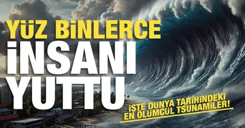 Dünya tarihindeki en ölümcül tsunamiler açıklandı: 260 bin can kaybı