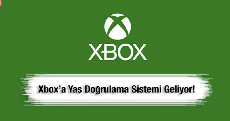 Xbox’a yaş doğrulama sistemi geliyor! Zorunlu olacak