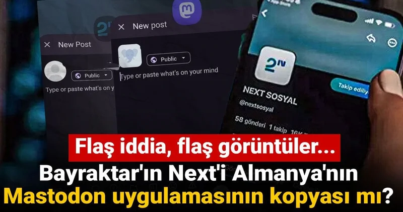 Bayraktar ın Next i Almanya nın Mastodon uygulamasının kopyası mı? Flaş iddia, flaş görüntüler…