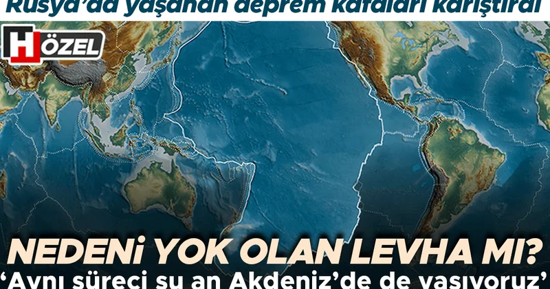Rusya’daki deprem kafaları karıştırdı: Yok olan levha mı neden oldu? ‘Aynı süreci şu anda Akdeniz’de de yaşıyoruz’