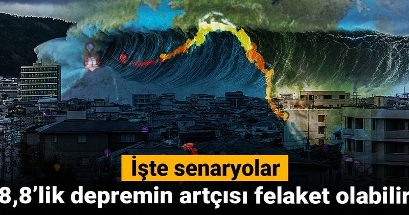 8,8lik depremin artçısı felaket olabilir: İşte senaryolar