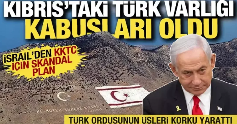 İsrail den KKTC deki Türk varlığına karşı skandal plan: Rumların değil bizim de sorunumuz!