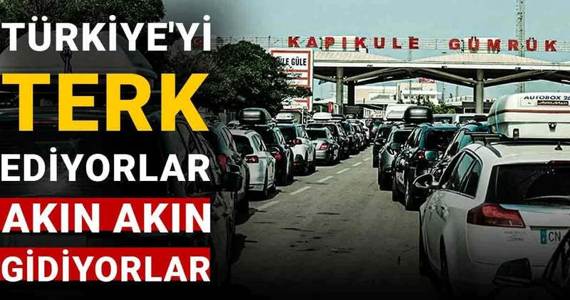 Türkiye yi terk ediyorlar: Akın akın gidiyorlar