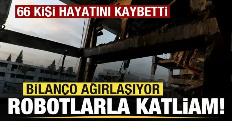 Robotlarla katliam! Bilanço ağırlaşıyor! En az 66 kişi hayatını kaybetti