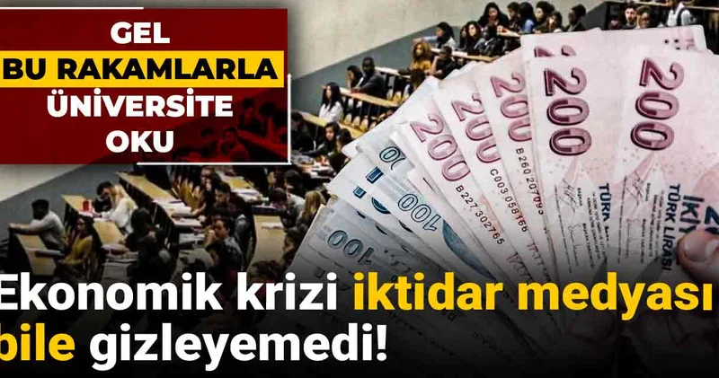 Ekonomik krizi iktidar medyası bile gizleyemedi! Gel bu rakamlarla üniversite oku