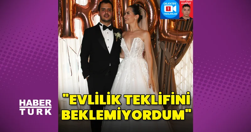 Ezgi Şenler: Evlilik teklifini beklemiyordum Magazin haberleri