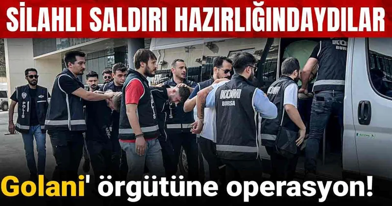 Silahlı saldırı hazırlığındaydılar: Golani örgütüne operasyon!