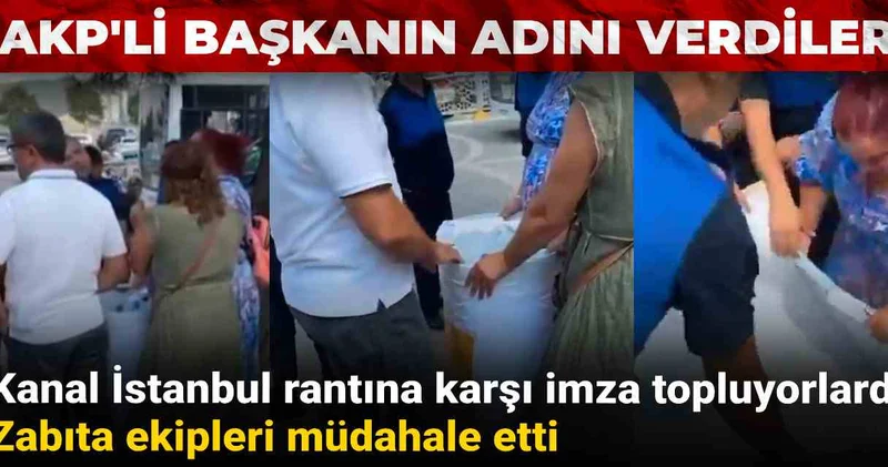 Kanal İstanbul rantına karşı imza topluyorlardı: AKP li belediyenin zabıta ekipleri müdahale etti