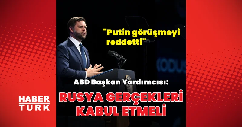 JD Vance: Rusya gerçekleri kabul etmeli Dış Haberler