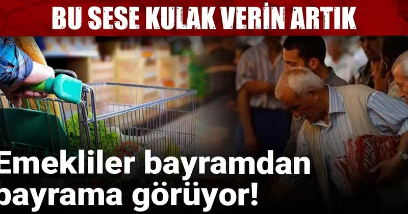 Bu sese kulak verin artık: Emekliler bayramdan bayrama görüyor!