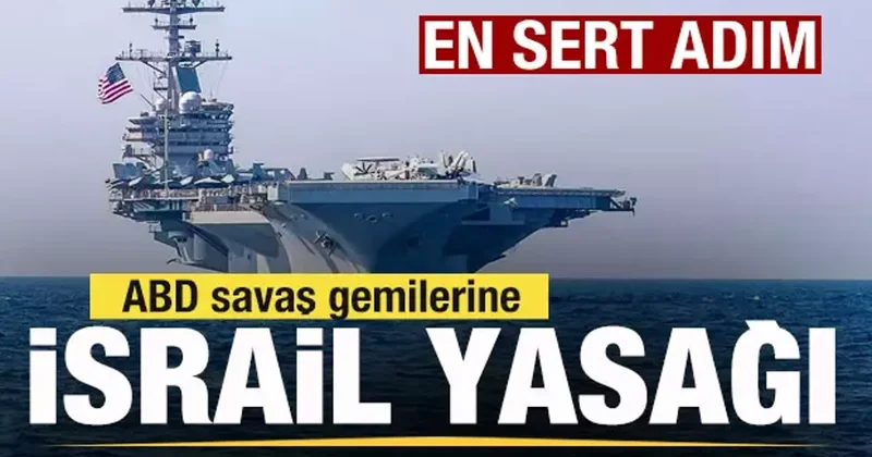 En sert adım! ABD askeri uçak ve savaş gemilerine İsrail yasağı!