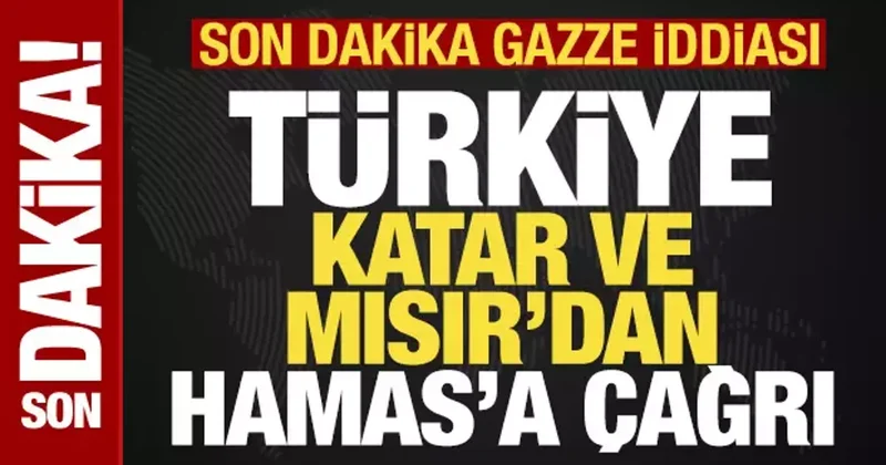 Son dakika: ABD den bomba iddia! Türkiye, Katar ve Mısır dan Hamas a çağrı
