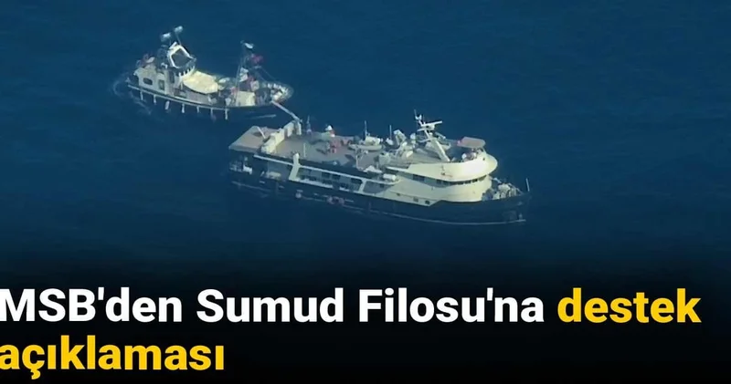Son Dakika MSB den Sumud Filosu na destek açıklaması