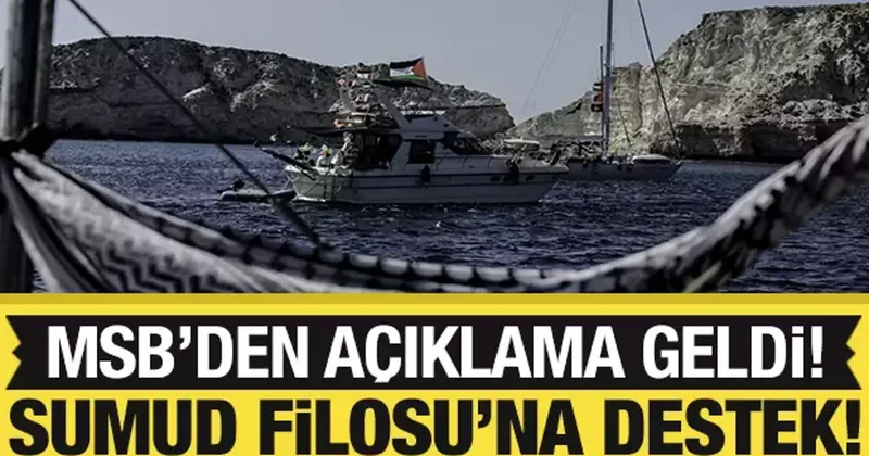 MSB den Sumud Filosu na ilişkin açıklama! İhtiyaç halinde katkı sağlanacak