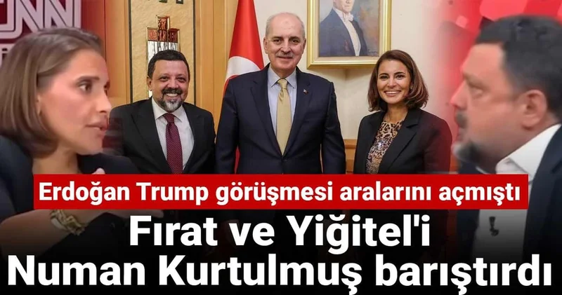 Fırat ve Yiğitel i Numan Kurtulmuş barıştırdı: Erdoğan Trump görüşmesi aralarını açmıştı