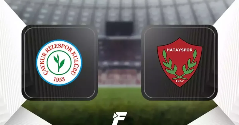 Çaykur Rizespor Hatayspor maçı ne zaman, hangi kanalda, saat kaçta? Fanatik Gazetesi Süper Lig Haberleri Spor