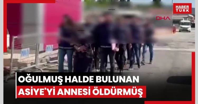 Gaziantep te boğulmuş halde bulunan Asiye yi annesi öldürmüş