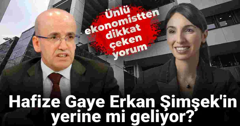 Hafize Gaye Erkan Şimşek in yerine mi geliyor? Bomba açıklama geldi