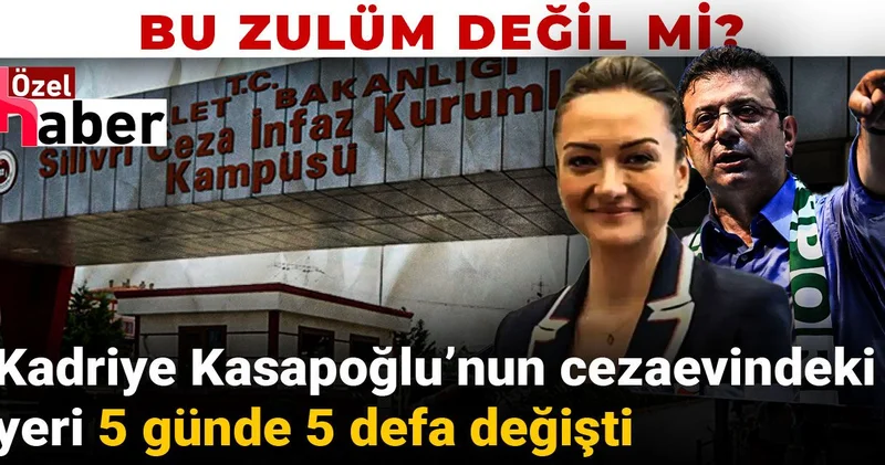Bu zulüm değil mi? İmamoğlu nun özel kalem müdürü Kadriye Kasapoğlu’nun cezaevindeki yeri 5 defa değişti