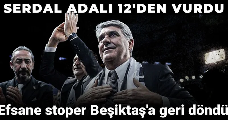 Efsane stoper Beşiktaş a geri döndü: Serdal Adalı 12 den vurdu