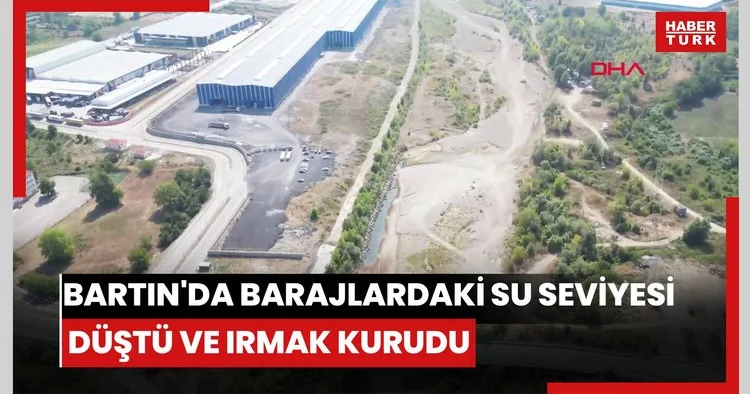 Bartın da kuraklık nedeniyle barajlardaki su seviyesi düştü, ırmak kurudu