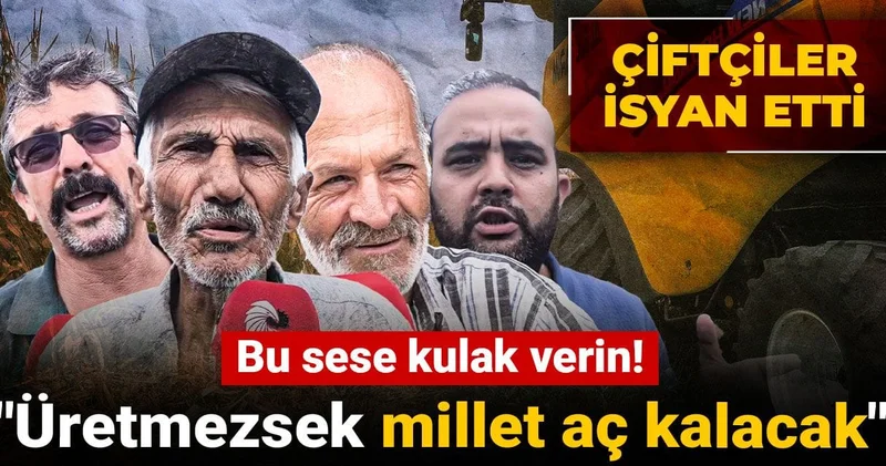 Bu sese kulak verin! Çiftçiler isyan etti: Üretmezsek millet aç kalacak