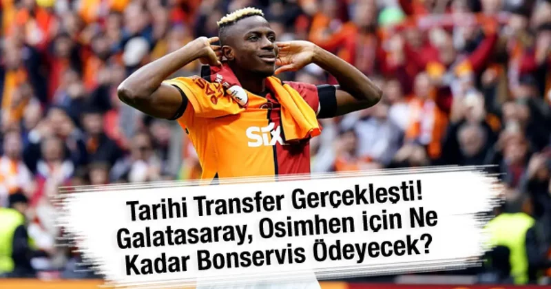 Tarihi transfer gerçekleşti! Galatasaray, Osimhen için ne kadar bonservis ödeyecek?