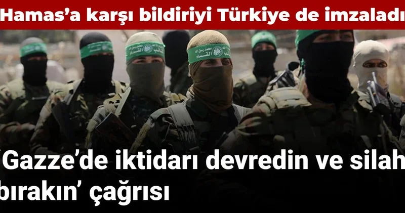 Hamas’a karşı bildiriyi Türkiye de imzaladı: Gazze’de iktidarı devredin ve silah bırakın çağrısı