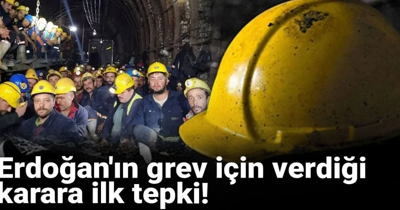 Erdoğan ın grev için verdiği karara ilk tepki!