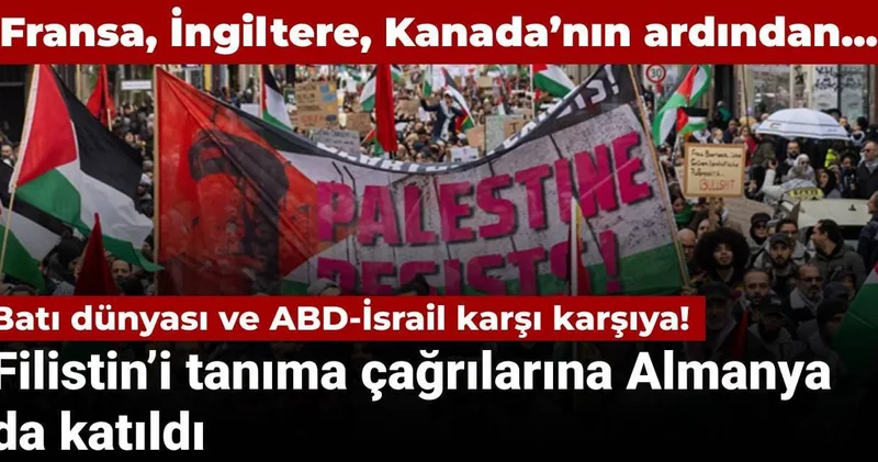Batı dünyası ve ABD İsrail karşı karşıya! Filistin’i tanıma çağrılarına Almanya da katıldı