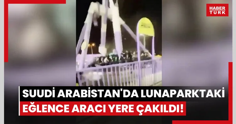 Suudi Arabistan da lunaparktaki eğlence aracı yere çakıldı: O anlar böyle kaydedildi!