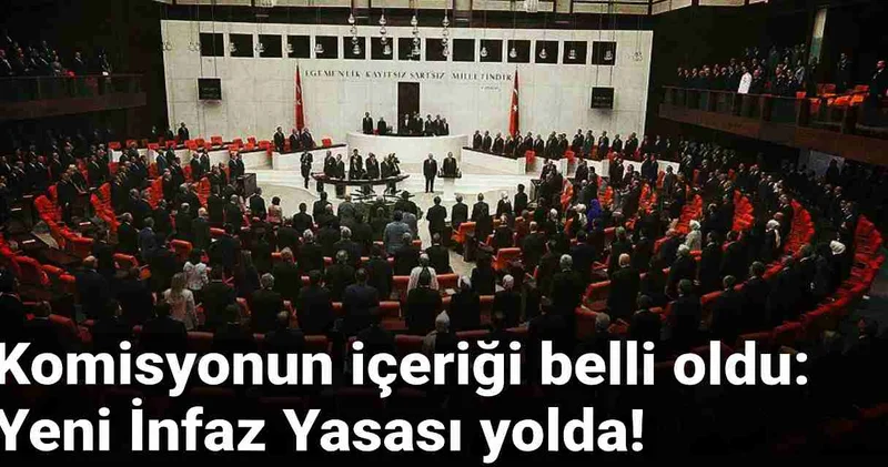 Komisyonun içeriği belli oldu: Yeni infaz yasası yolda