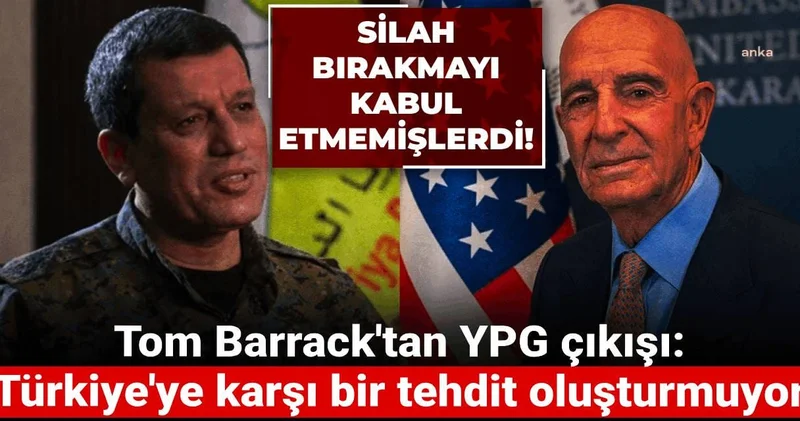 Silah bırakmayı kabul etmemişlerdi! Tom Barrack tan YPG çıkışı: Türkiye ye karşı bir tehdit oluşturmuyor
