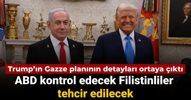 Trump’ın Gazze planı ortaya çıktı: Tatil merkezi yapılacak halk tehcir edilecek