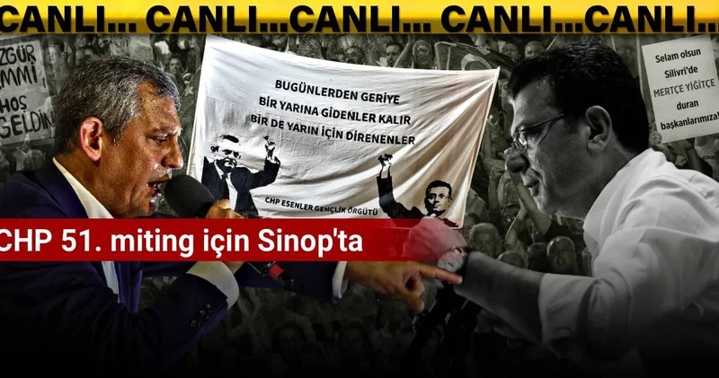 CHP’nin 51. mitingi Sinop’ta! Özgür Özel: Adalet sağlanana kadar meydanlardayız