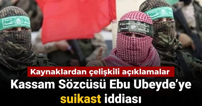 Kassam Tugayları Sözcüsü Ebu Ubeyde hakkında suikast iddiası