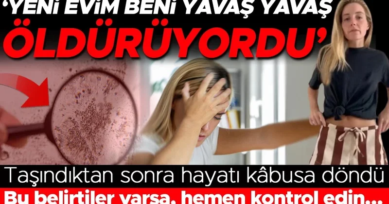 Taşındıktan sonra hayatı kâbusa döndü: ‘Yeni evim beni yavaş yavaş öldürüyordu’ Bu belirtiler varsa, hemen kontrol edin…