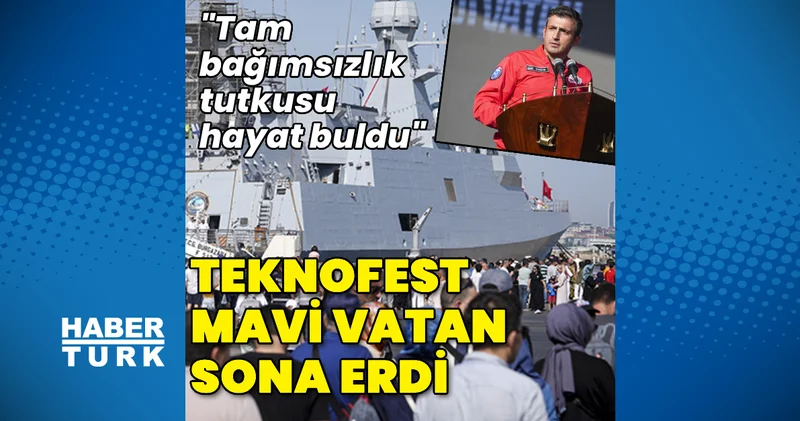 TEKNOFEST Mavi Vatan kapanış töreniyle sona erdi Teknoloji Haberleri