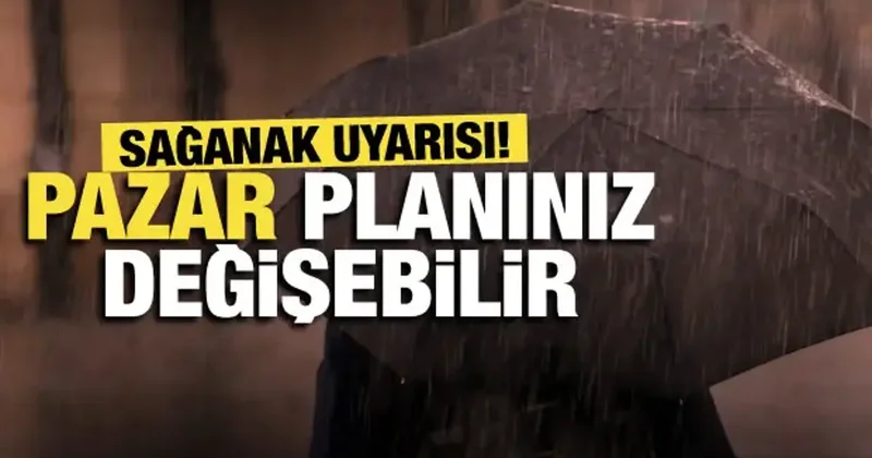Pazar planı yapanlar dikkat! Meteoroloji den sağanak yağış uyarısı